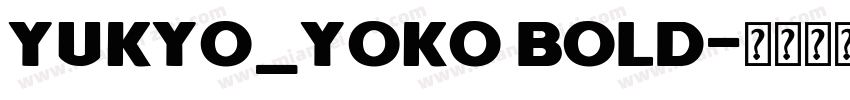 Yukyo_yoko bold字体转换